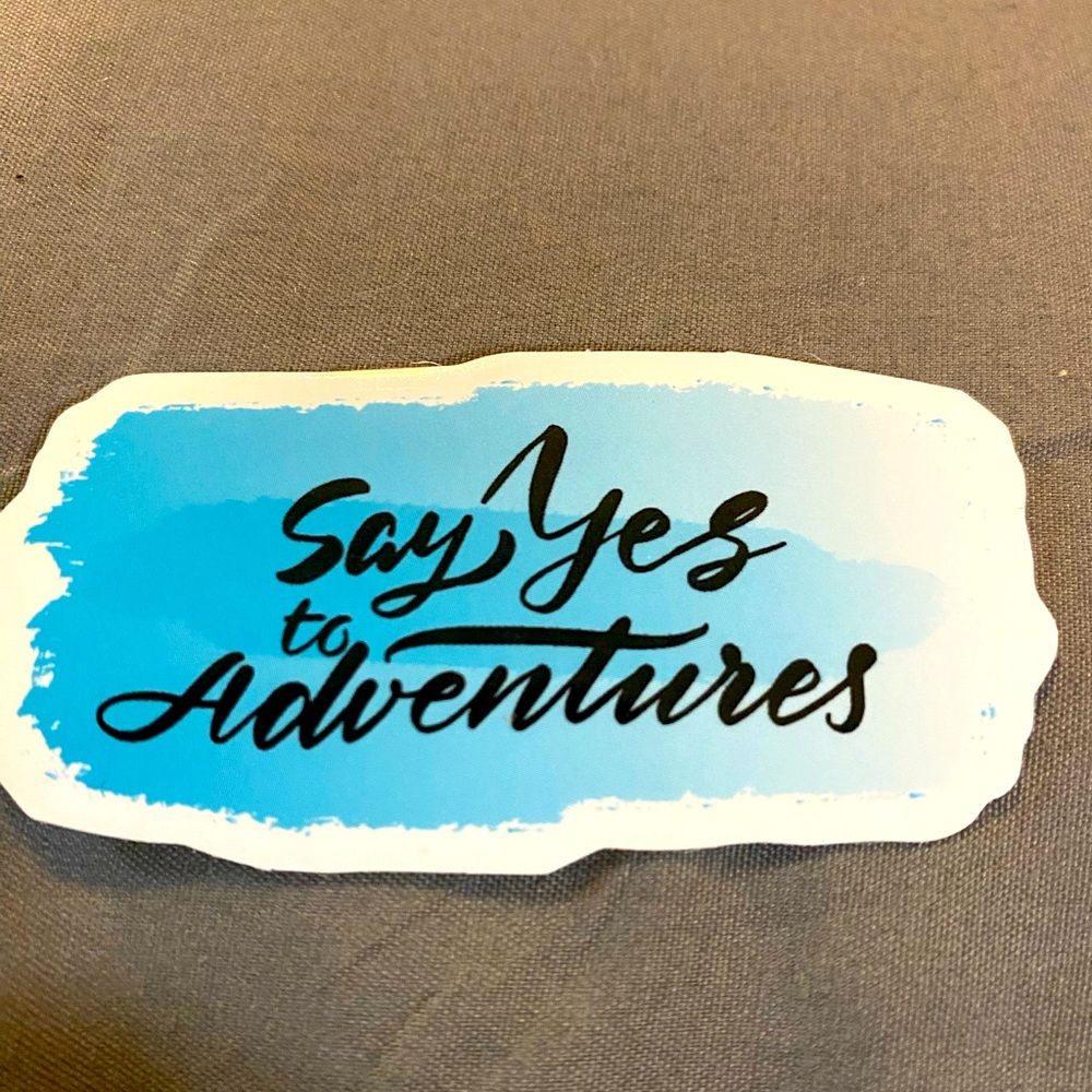 🌈20/$12🌈 “Say Yes to Adventure” Sticker